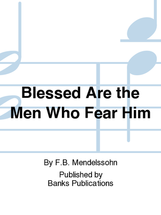 Blessed Are the Men Who Fear Him