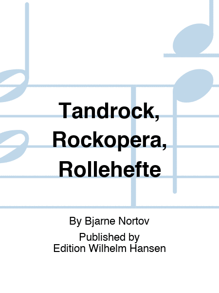 Tandrock, Rockopera, Rollehefte