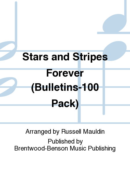 Stars and Stripes Forever (Bulletins-100 Pack)
