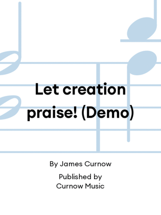 Let creation praise! (Demo)