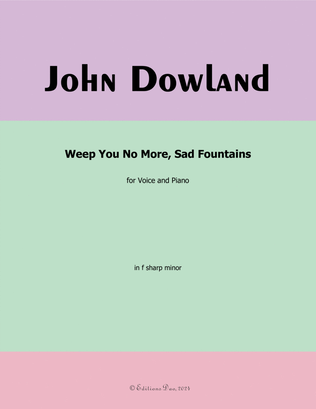 Weep You No More,Sad Fountains, by Dowland, in f sharp minor
