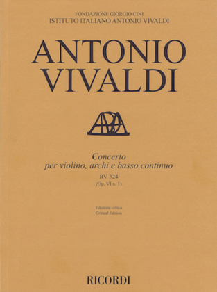 Concerto for Violin, Strings and Basso Continuo - RV324, Op. 6 No. 1