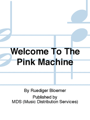 Welcome to the Pink Machine