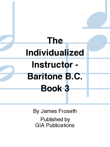 The Individualized Instructor: Book 3 - Baritone B.C.