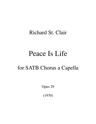 Book cover for Peace Is Life: An Anthem for SATB Chorus a Capella