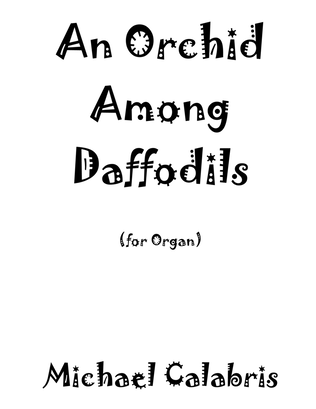 Book cover for An Orchid Among Daffodils (for Organ)