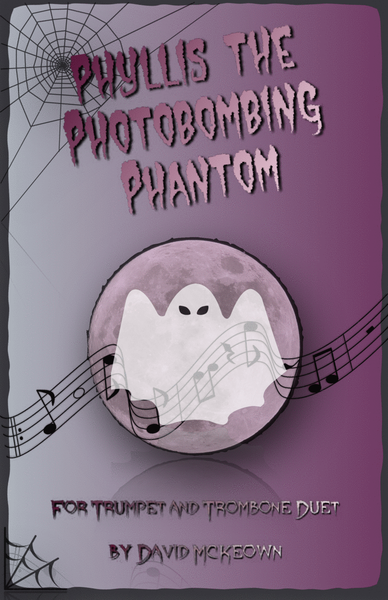 Phyllis the Photobombing Phantom, Halloween Duet for Trumpet and Trombone