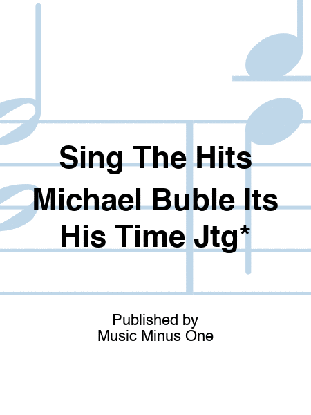 Sing The Hits Michael Buble Its His Time Jtg*