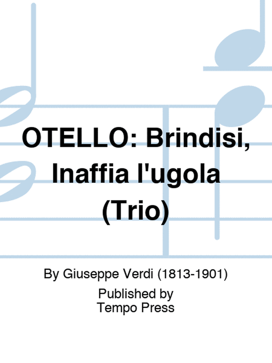 OTELLO: Brindisi, Inaffia l'ugola (Trio)