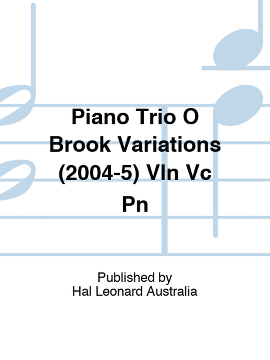 Piano Trio O Brook Variations (2004-5) Vln Vc Pn