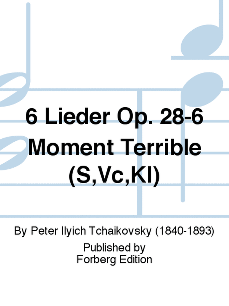 6 Lieder Op. 28-6 Moment Terrible (S,Vc,Kl)