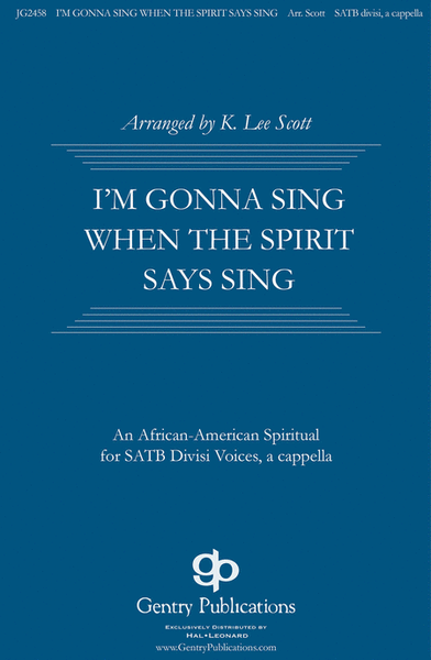 I'm Gonna Sing When the Spirit Says Sing