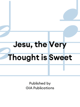 Jesu, the Very Thought is Sweet