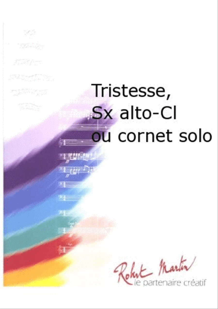 Tristesse, Saxophone Alto- Clarinette ou Cornet Solo