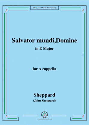 Sheppard-Salvator mundi,Domine,in E Major,for A cappella