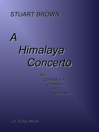 Book cover for A Himalaya Concerto for Clarinet in A, Cimbalom and Orchestra (Score only)