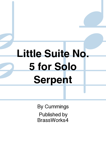 Little Suite No. 5 for Solo Serpent