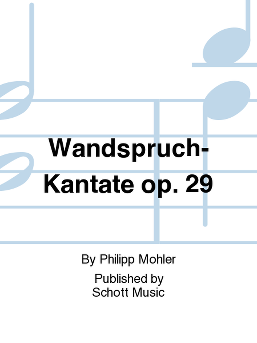Wandspruch-Kantate op. 29