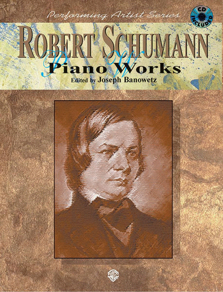 Robert Schumann Piano Works with CD Performing Artist Series