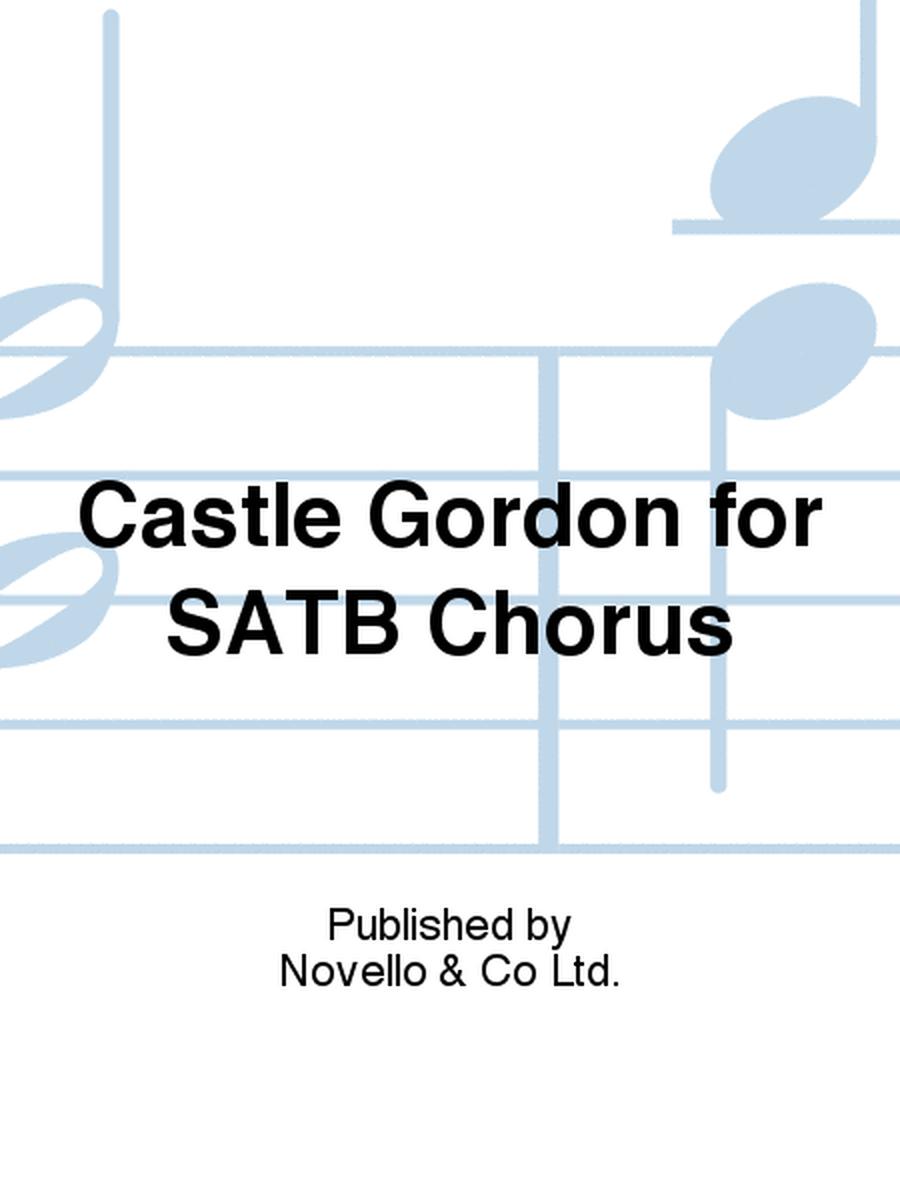 Castle Gordon for SATB Chorus