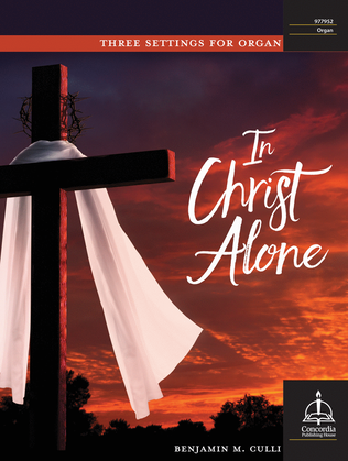 Book cover for In Christ Alone: Three Settings for Organ