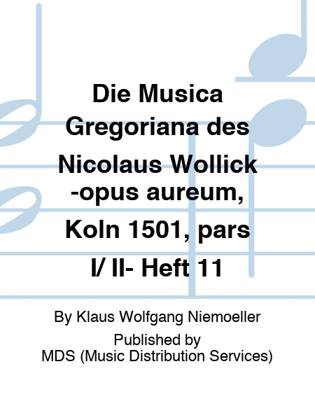 Die Musica Gregoriana des Nicolaus Wollick -opus aureum, Köln 1501, pars I/ II- Issue 11