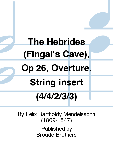The Hebrides (Fingal's Cave), Op 26, Overture. String insert (4/4/2/3/3)