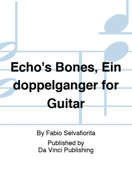 Echo's Bones, Ein doppelgänger for Guitar