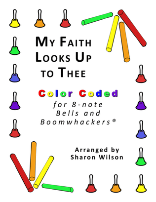 My Faith Looks Up to Thee (for 8-note Bells and Boomwhackers® with Color Coded Notes)