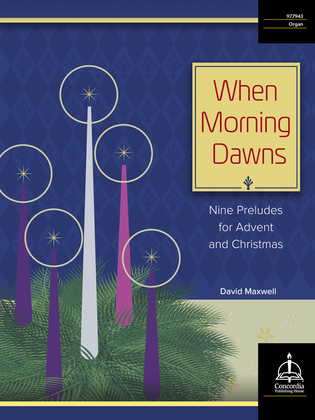 Book cover for When Morning Dawns: Nine Preludes for Advent and Christmas