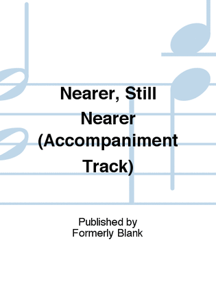 Nearer, Still Nearer (Accompaniment Track)