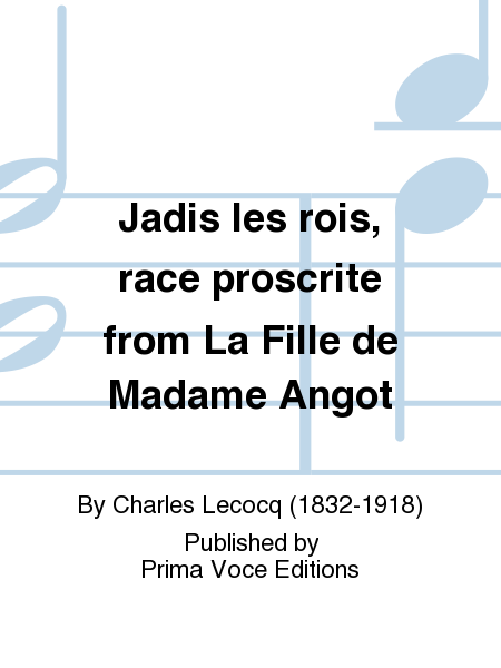 Jadis les rois, race proscrite from La Fille de Madame Angot