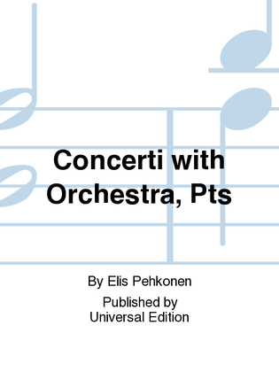 Concerti With Orchestra, Pts