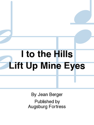 Book cover for I to the Hills Lift Up Mine Eyes