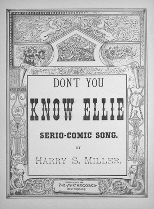Don't You Know Ellie. Serio-Comic Song