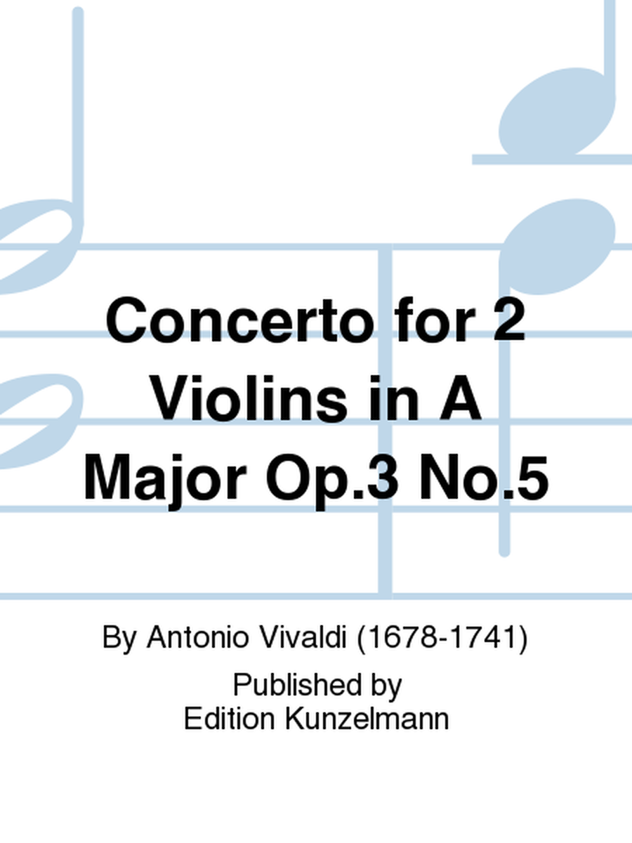 Concerto for 2 Violins in A Major Op. 3 No. 5