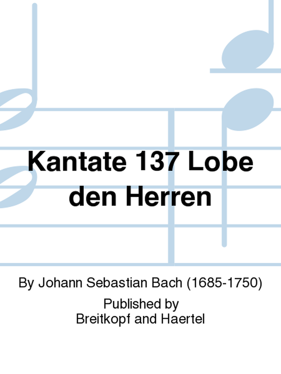 Cantata BWV 137 "Praise Him, the Lord, the Almighty, the King"