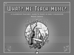 Book cover for What? Me Teach Music?
