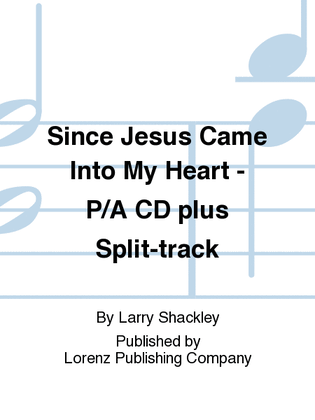 Book cover for Since Jesus Came Into My Heart - Performance/Accompaniment CD plus Split-track