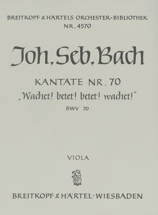Cantata BWV 70 "Watch ye! pray ye! pray ye! watch ye!"