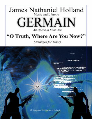 O Truth, Where Are You Now, Aria for Tenor from the Contemporary Opera Germain