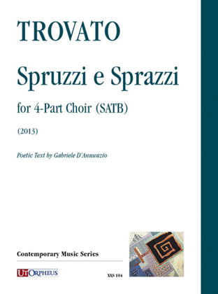 Spruzzi e Sprazzi for 4-Part Choir (SATB) (2013). Poetic Text by Gabriele D’Annunzio