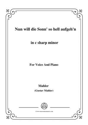 Mahler-Nun will die Sonn' so hell aufgeh'n(Kindertotenlieder Nr.1) in c sharp minor,for Voice and Pi