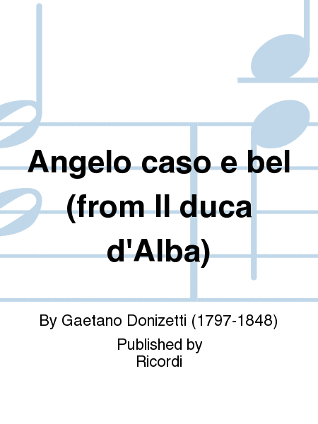 Angelo caso e bel (from Il duca d'Alba)