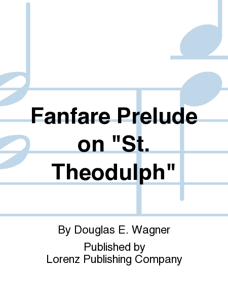 Fanfare Prelude on St. Theodulph