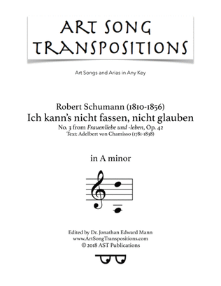 SCHUMANN: Ich kann's nicht fassen, nicht glauben, Op. 42 no. 3 (transposed to A minor)