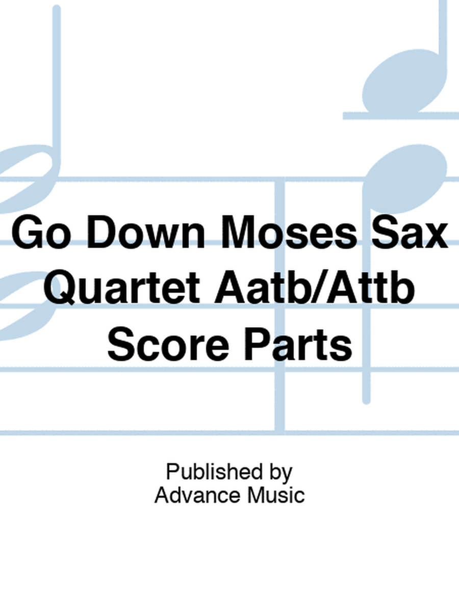 Go Down Moses Sax Quartet Aatb/Attb Score Parts