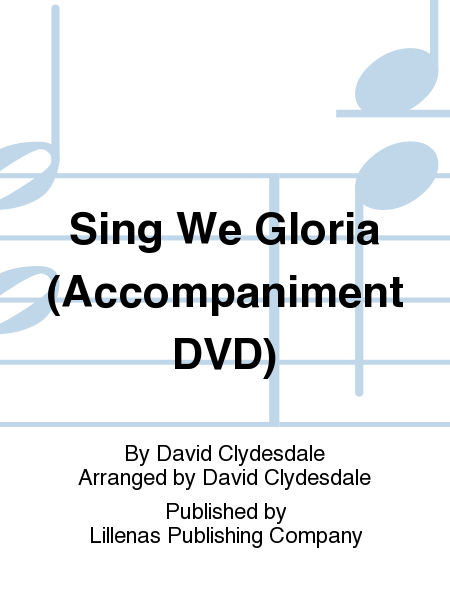 Sing We Gloria (Accompaniment DVD)