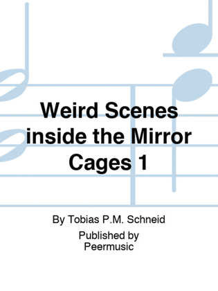 Weird Scenes inside the Mirror Cages 1