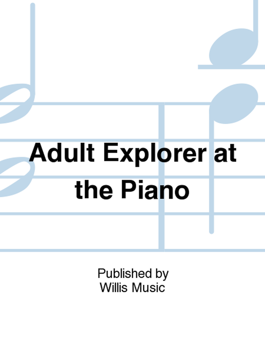 Adult Explorer at the Piano